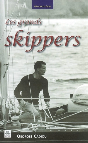 Les grands skippers - Georges Cadiou