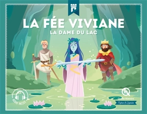 La fée Viviane : la dame du lac - Julie Gouazé