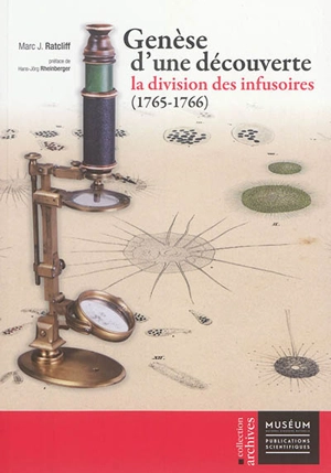 Genèse d'une découverte : la division des infusoires, 1765-1766 - Marc Ratcliff