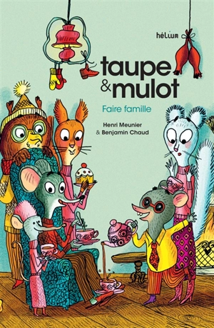 Taupe et Mulot. Faire famille - Henri Meunier