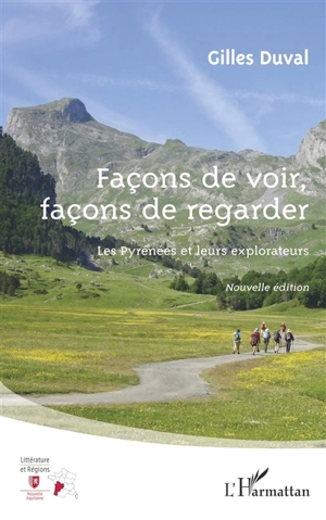 Façons de voir, façons de regarder : les Pyrénées et leurs explorateurs - Gilles Duval