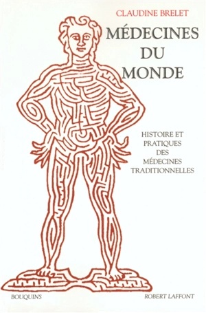 Médecines du monde : histoire et pratiques des médecines traditionnelles - Claudine Brelet