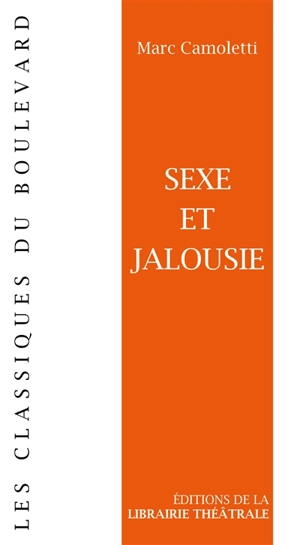 Sexe et jalousie : comédie en trois actes - Marc Camoletti
