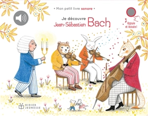 Je découvre Jean-Sébastien Bach - Delphine Renon