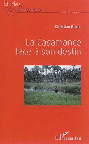 La Casamance face à son destin - Christian Roche