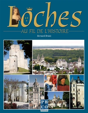 Loches au fil de l'histoire - Bernard Briais