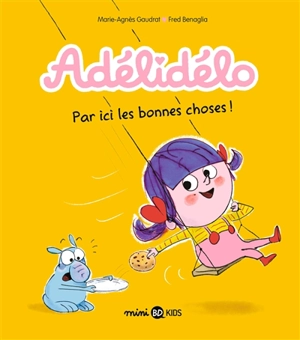 Adélidélo. Vol. 9. Par ici les bonnes choses ! - Marie-Agnès Gaudrat