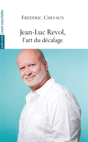 Jean-Luc Revol, l'art du décalage - Frédéric Chevaux