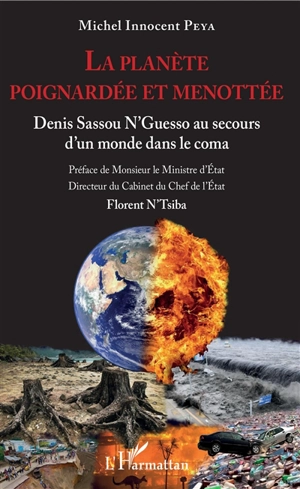 La planète poignardée et menottée : Denis Sassou N'Guesso au secours d'un monde dans le coma - Michel Innocent Peya