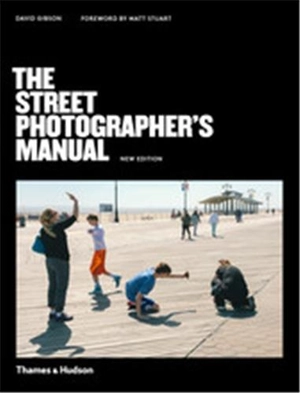 The Street Photographer’s Manual 2nd ed - David Gibson