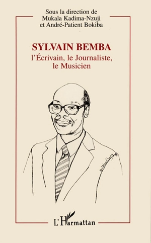 Sylvain Bemba : l'écrivain, le journaliste, le musicien, 1934-1995