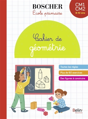 Cahier de géométrie CM1, CM2, 8-10 ans - Gérard Sansey