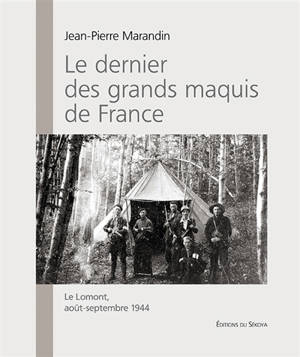 Le dernier des grands maquis de France : Le Lomont, août-septembre 1944 - Jean-Pierre Marandin