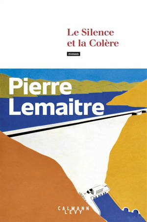 Le silence et la colère - Pierre Lemaitre