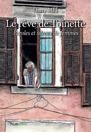 Le rêve de Toinette. Paroles et silence de femmes - Dany Meï