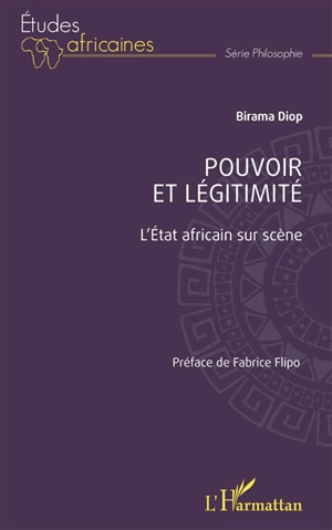 Pouvoir et légitimité : l'Etat africain sur scène - Birama Diop