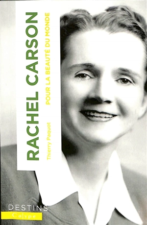 Rachel Carson : pour la beauté du monde - Thierry Paquot
