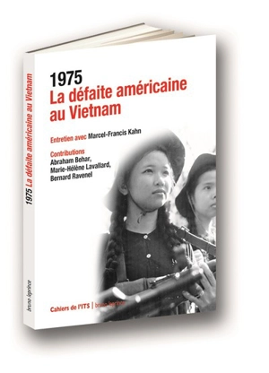 1975 : la défaite américaine au Vietnam : entretien avec Marcel-Francis Kahn - Marcel-Francis Kahn