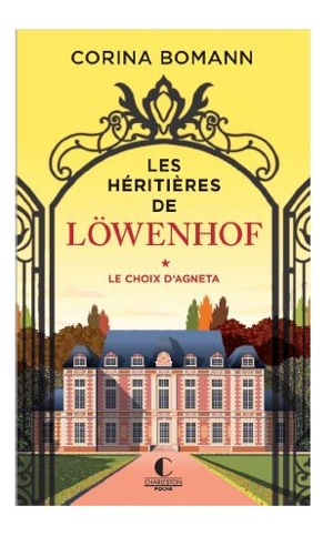 Les héritières de Löwenhof. Vol. 1. Le choix d'Agneta - Corina Bomann