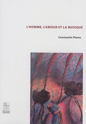 L'homme, l'amour et la musique - Constantin Floros