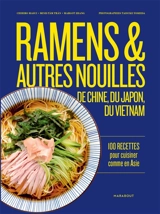 Ramens & autres nouilles d'Asie : de Chine, du Japon, du Vietnam : 100 recettes pour cuisiner comme en Asie - Chihiro Masui