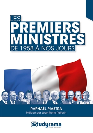 Les Premiers ministres de 1958 à nos jours - Raphaël Piastra