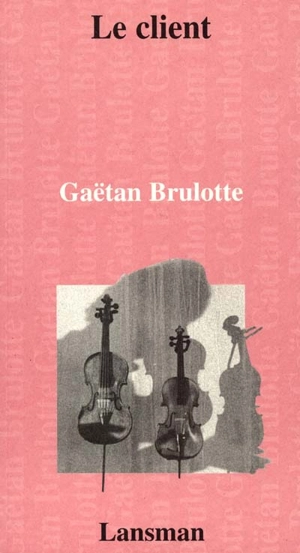 Le Client - Gaétan Brulotte