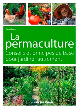 Jardiner autrement : la permaculture, conseils et principes de base - Margit Rusch