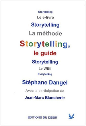 Storytelling, le guide : le e-livre, la méthode, le wiki - Stéphane Dangel