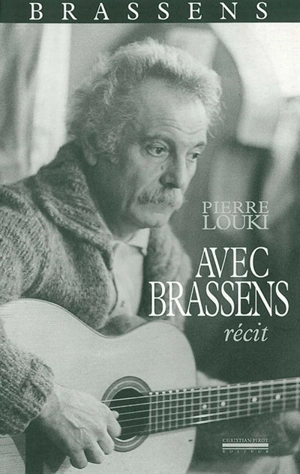 Avec Brassens : récit - Pierre Louki