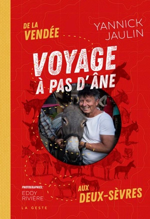 Voyage à pas d'âne : de la Vendée aux Deux-Sèvres - Yannick Jaulin