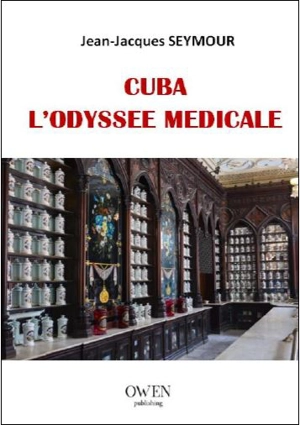 Cuba : l'odyssée médicale - Jean-Jacques Seymour