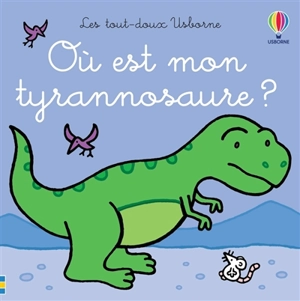 Où est mon tyrannosaure ? - Fiona Watt