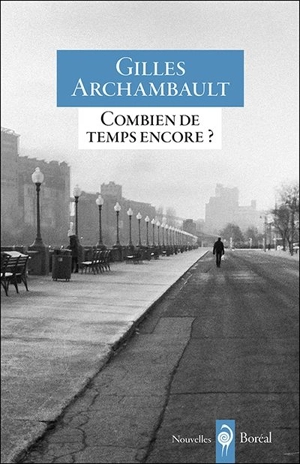 Combien de temps encore ? - Gilles Archambault