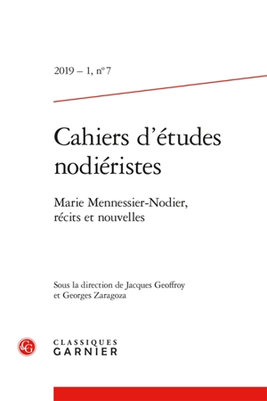 Cahiers d'études nodiéristes, n° 7. Marie Mennessier-Nodier, récits et nouvelles - Marie Mennessier-Nodier