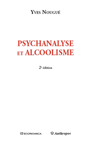 Psychanalyse et alcoolisme - Yves Nougué