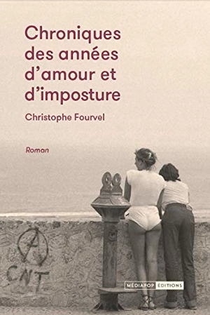 Chroniques des années d'amour et d'imposture - Christophe Fourvel