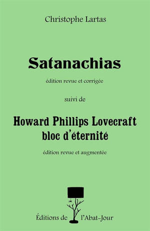 Satanachias. Howard Phillips Lovecraft, bloc d'éternité - Christophe Lartas