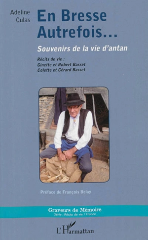 En Bresse autrefois... : souvenirs de la vie d'antan - Adeline Culas