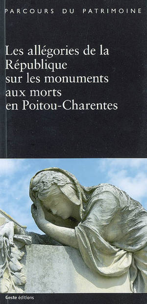 Les allégories de la République sur les monuments aux morts en Poitou-Charentes - Poitou-Charentes. Service régional de l'Inventaire général du patrimoine culturel