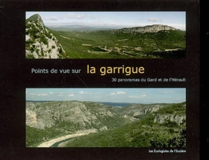 Points de vue sur la garrigue : 30 panoramas du Gard et de l'Hérault - Les Ecologistes de l'Euzière (Hérault)