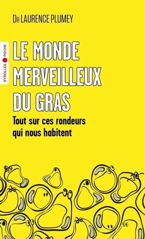 Le monde merveilleux du gras : tout sur ces rondeurs qui nous habitent - Laurence Plumey