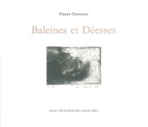 Baleines et déesses. Whales and goddesses - Pierre Edouard