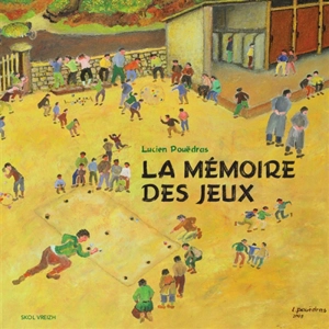 La mémoire des jeux - Lucien Pouëdras