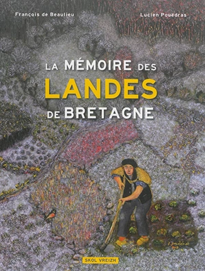 La mémoire des landes de Bretagne - François de Beaulieu