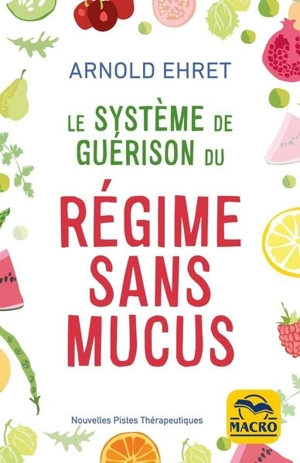 Le système de guérison du régime sans mucus - Arnold Ehret