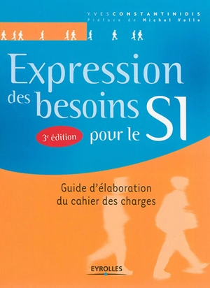 Expression des besoins pour le SI : guide d'élaboration du cahier des charges - Yves Constantinidis