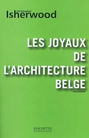 Les joyaux de l'architecture belge - Christopher Isherwood