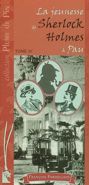 La jeunesse de Sherlock Holmes à Pau. Vol. 4 - François Pardeilhan