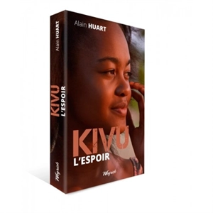 Kivu : l'espoir - Alain Huart